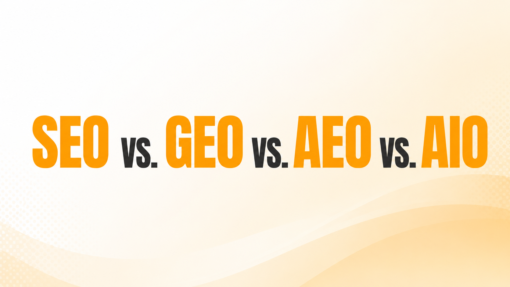 SEO, AEO, GEO, AIO